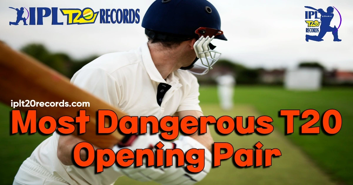 Most Dangerous T20 Opening Pair