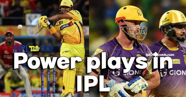 Best Power plays in IPL