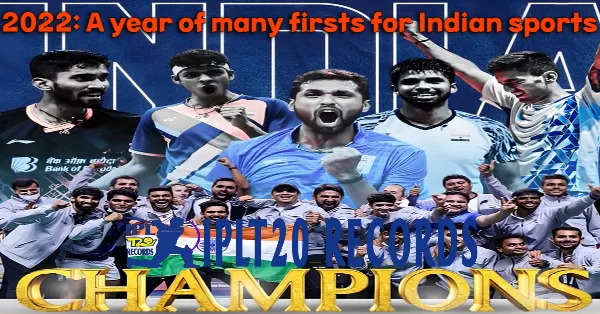 2022: A year of many firsts for Indian sports