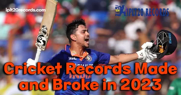 Cricket Records Made and Broke in 2023