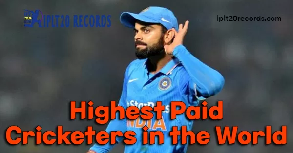 Highest Paid Cricketers in the World 2023 | IPLT20 RECORDS