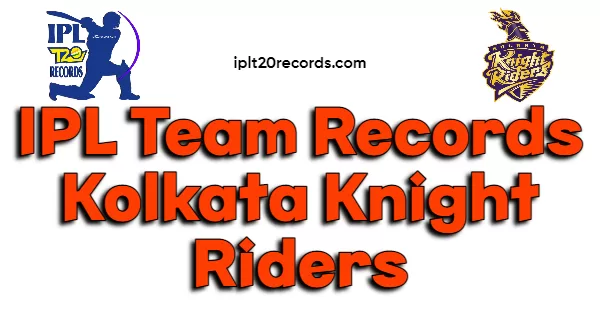 IPL Team Records Kolkata Knight Riders