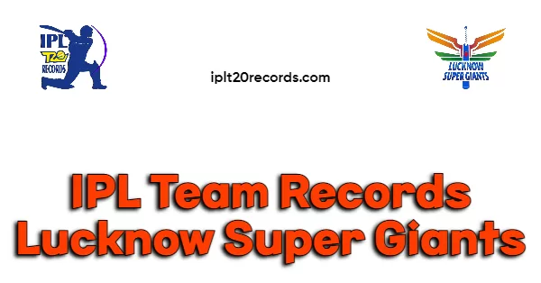 IPL Team Records Lucknow Super Giants