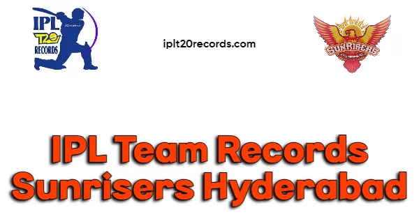 IPL Team Records Sunrisers Hyderabad