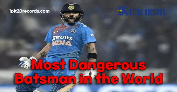Most Dangerous Batsman in the World