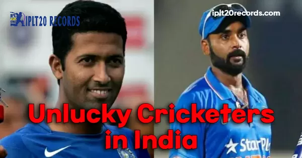 Unlucky Cricketers in India