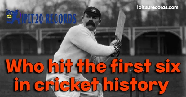 Who hit the first six in cricket history