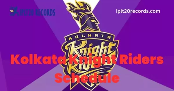 Kolkata Knight Riders Schedule