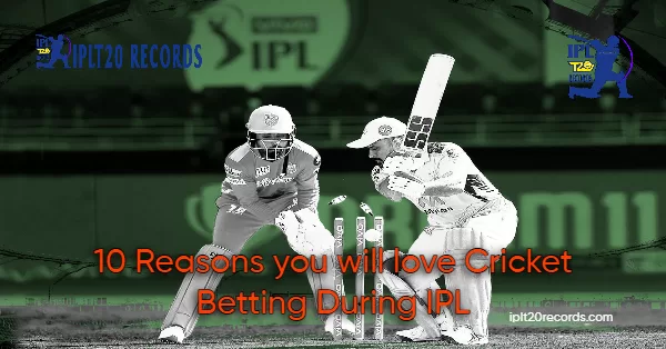 10 Reasons you will love Cricket Betting During IPL