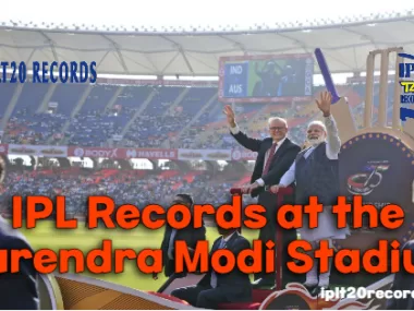 IPL Records at the Narendra Modi Stadium