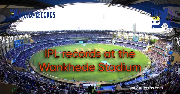 IPL records at the Wankhede Stadium