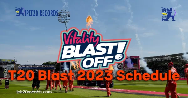 T20 Blast 2023 Schedule