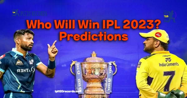 Who Will Win IPL 2023? Predictions