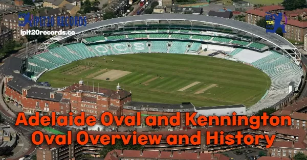 Adelaide Oval and Kennington Oval Overview and History