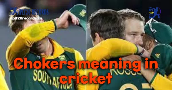 Chokers meaning in cricket
