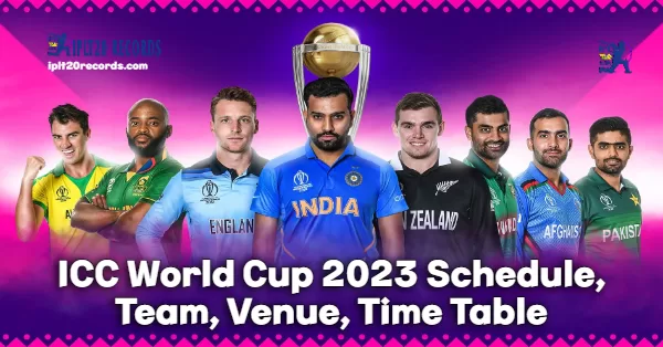 ICC World Cup 2023 Schedule, Team, Venue, Time Table