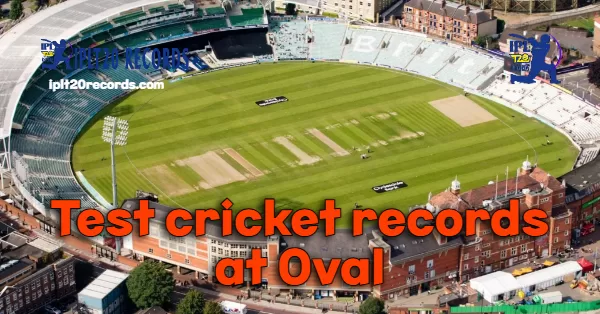 Test cricket records at Oval
