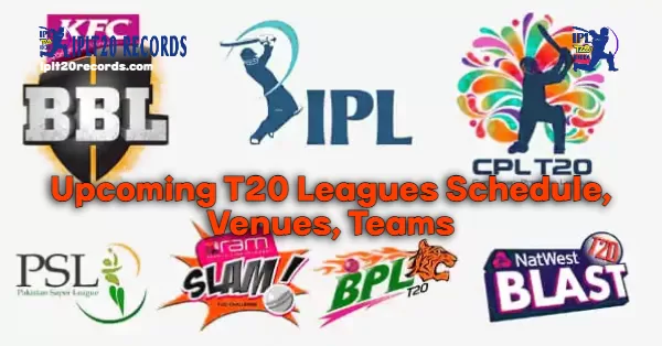 Upcoming T20 Leagues Schedule, Venues, Teams