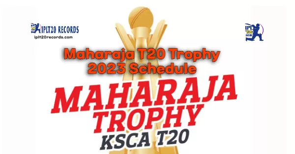Maharaja T20 Trophy 2023 Schedule