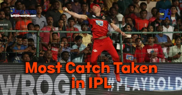 Most Catch Taken in IPL