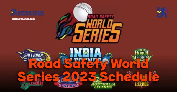 Road Safety World Series 2023 Schedule – RSWS T20 Fixtures
