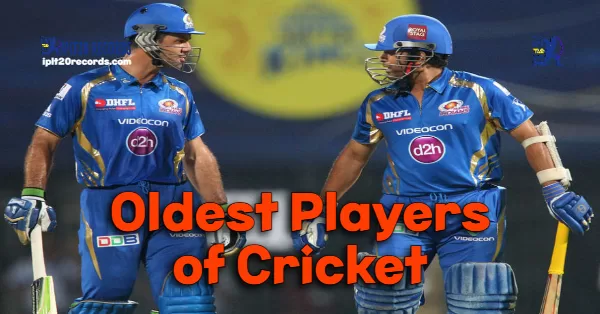 Oldest Players of Cricket