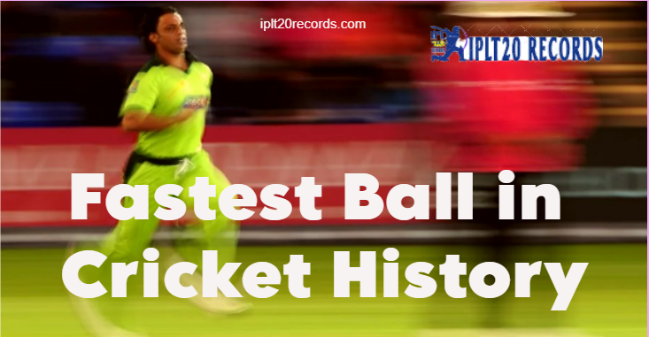 Fastest Ball in Cricket History