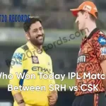 Who Won Today IPL Match Between SRH vs CSK