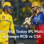 Who Won Today IPL Match Between RCB vs CSK