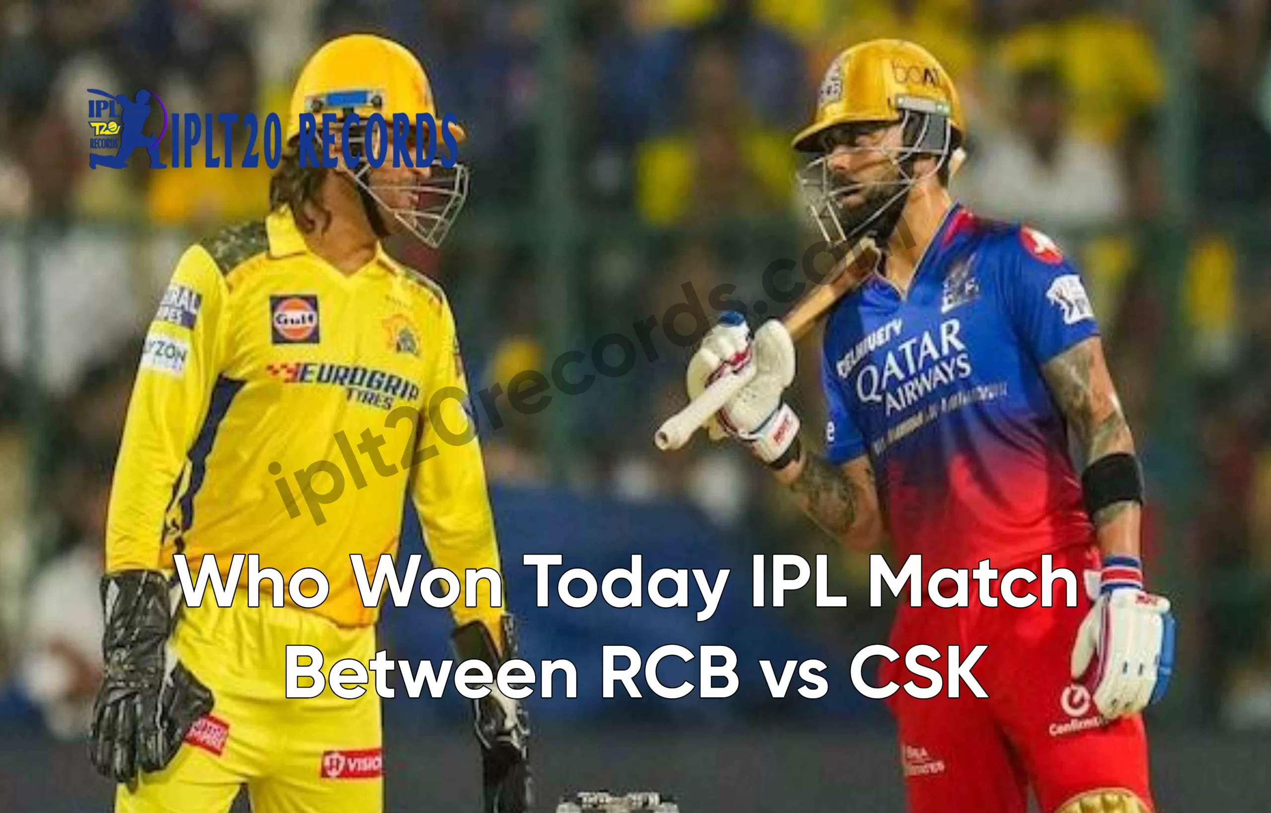 Who Won Today IPL Match Between RCB vs CSK